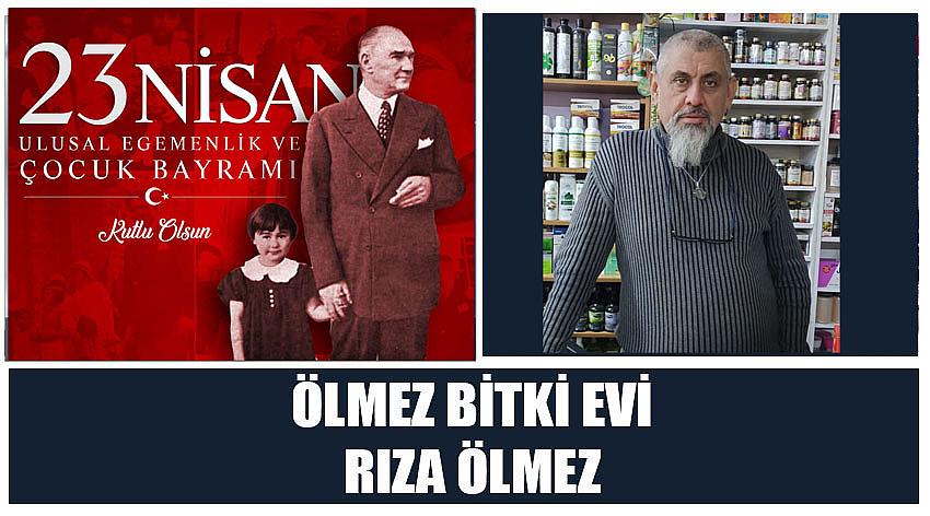 Ölmez Bitki Evi’nden Rıza Ölmez’in  23 Nisan Ulusal Egemenlik ve Çocuk Bayramı Kutlaması