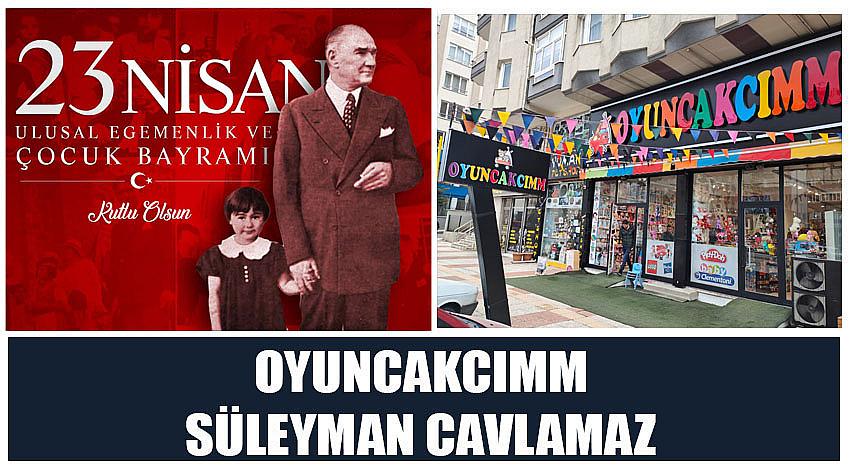 Oyuncakcımm Firma Sahibi Süleyman Cavlamaz’ın 23 Nisan Ulusal Egemenlik ve Çocuk Bayramı Kutlaması