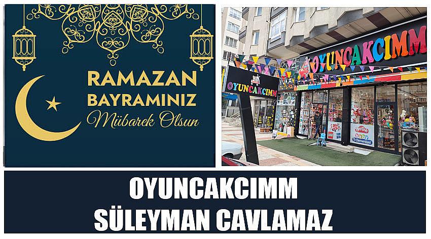 Oyuncakcımm Firma Sahibi Süleyman Cavlamaz’ın Ramazan Bayramı Kutlaması