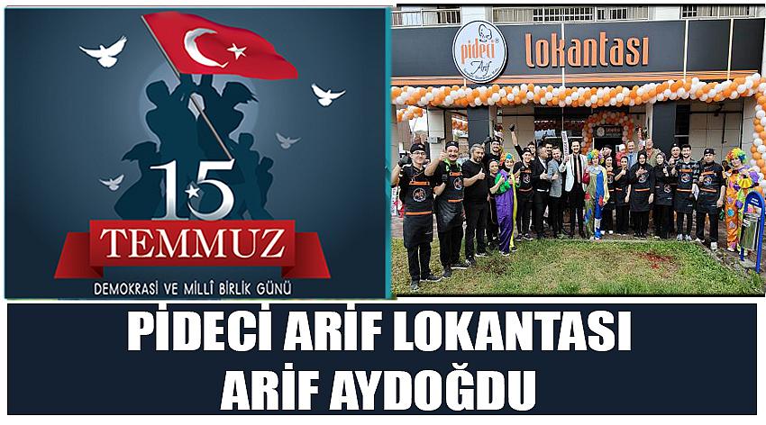 Pideci Arif Lokantası Firma Sahibi Arif Aydoğdu’nun 15 Temmuz Demokrasi ve Millî Birlik Günü Kutlaması