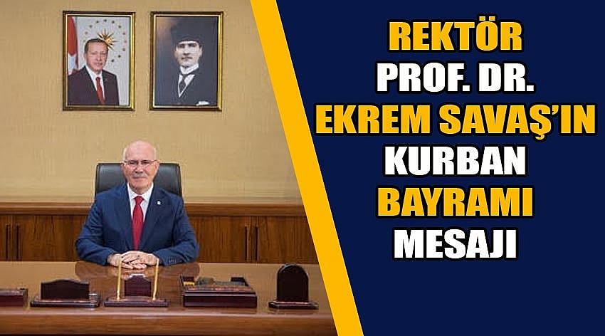  Rektör Prof. Dr. Ekrem Savaş’ın Kurban Bayramı Mesajı