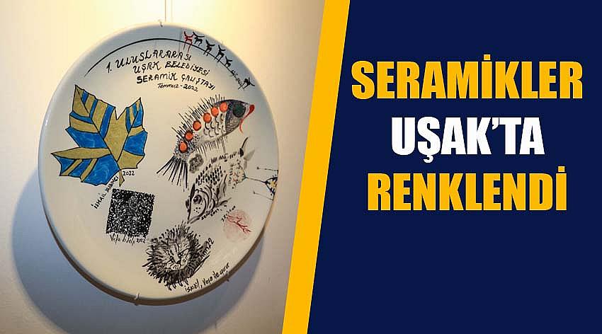 Seramikler Uşak’ta Renklendi