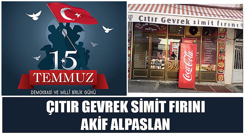 Çıtır Gevrek Simit Fırını Firma Sahibi Akif Alpaslan’ın 15 Temmuz Demokrasi ve Millî Birlik Günü Kutlaması