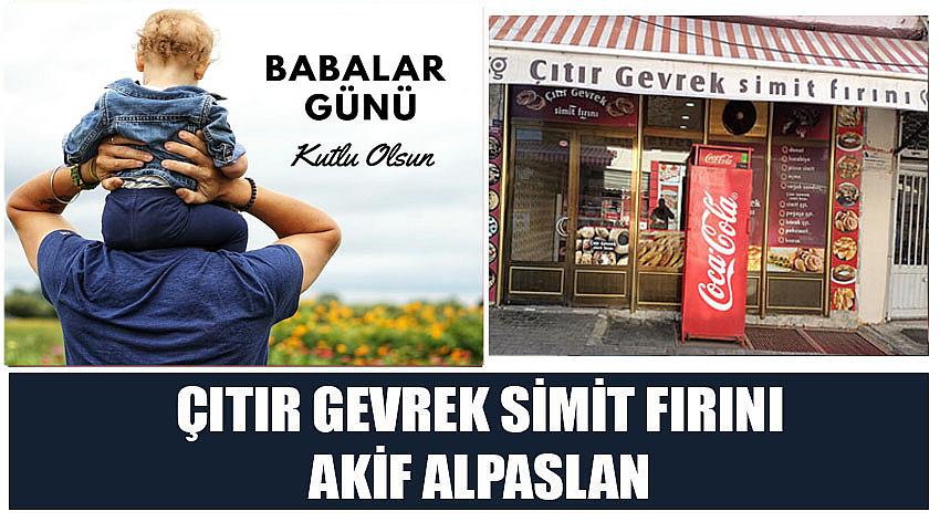 Çıtır Gevrek Simit Fırını Firma Sahibi Akif Alpaslan’ın Babalar Günü Kutlaması