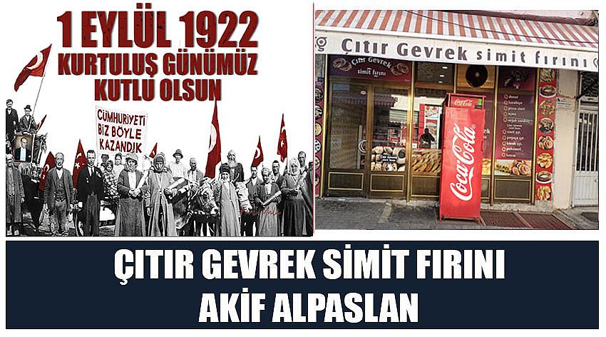  Çıtır Gevrek Simit Fırını Firma Sahibi Akif Alpaslan’ın 1 Eylül Uşak'ın Düşman İşgalinden Kurtuluş Günü Kutlaması