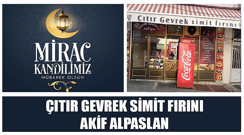 Çıtır Gevrek Simit Fırını Firma Sahibi Akif Alpaslan’ın Miraç  Kandili  Kutlaması