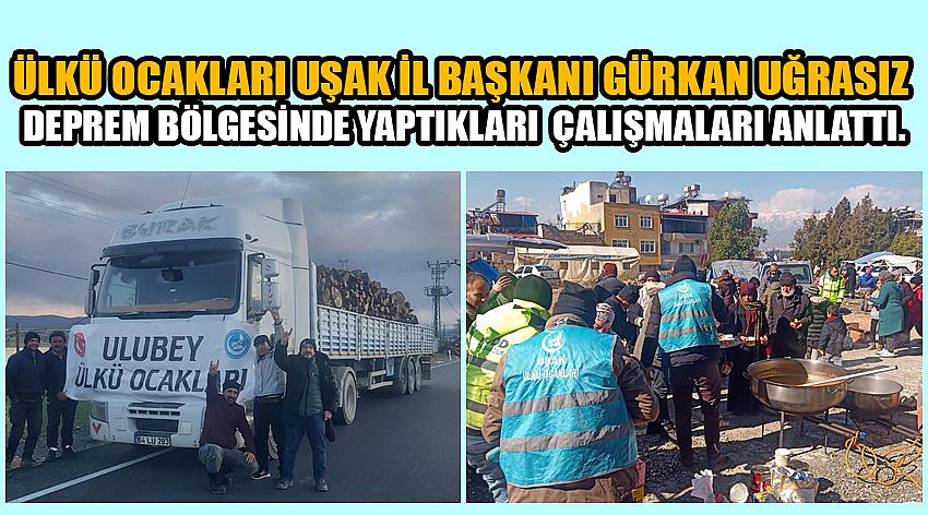 Ülkü Ocakları Uşak İl Başkanı Gürkan Uğrasız Deprem Bölgesinde Yaptıkları Çalışmaları Anlattı.