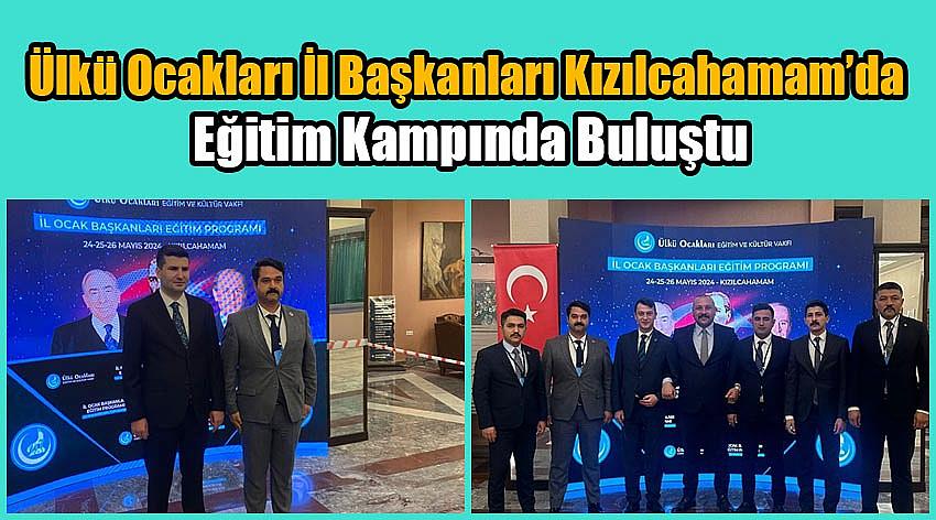 Ülkü Ocakları İl Başkanları Kızılcahamam’da Eğitim Kampında Buluştu