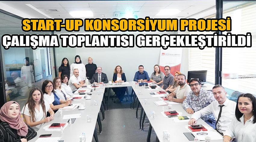 Start-Up Konsorsiyum Projesi Çalışma Toplantısı Gerçekleştirildi