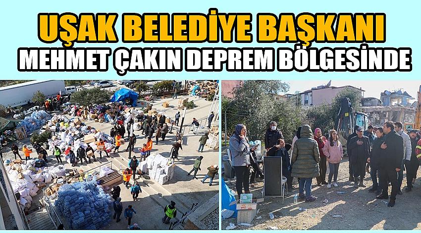 Uşak Belediye Başkanı Mehmet Çakın Deprem Bölgesinde