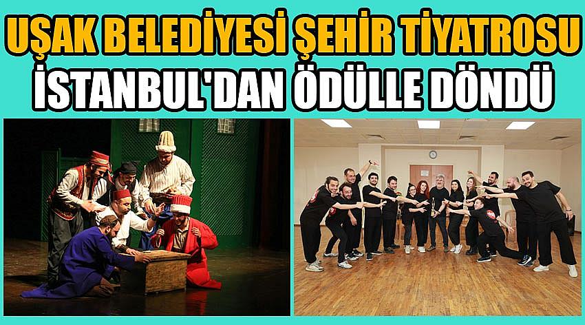 Uşak Belediyesi Şehir Tiyatrosu İstanbul'dan Ödülle Döndü