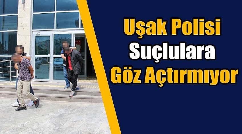 Uşak Polisi  Suçlulara Göz Açtırmıyor!