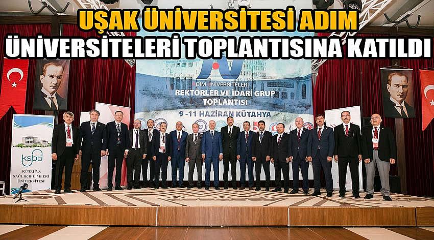 Uşak Üniversitesi ADIM Üniversiteleri Toplantısına Katıldı