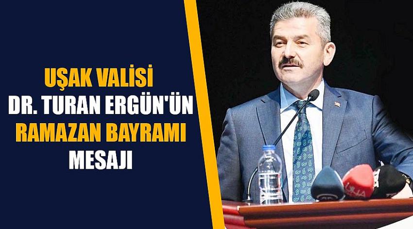 Vali Dr. Turan Ergün'ün Ramazan Bayramı Mesajı