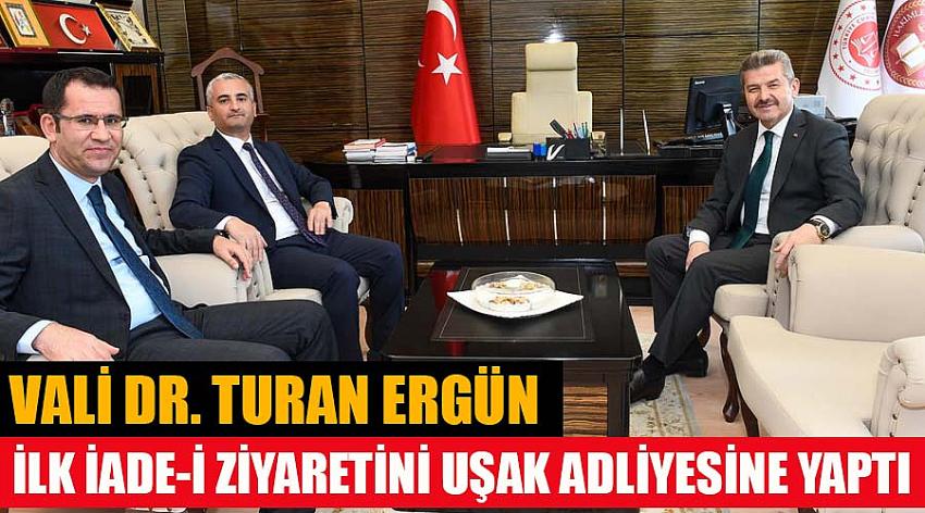 Vali Dr. Turan Ergün ilk iade-i ziyaretini Uşak adliyesine yaptı