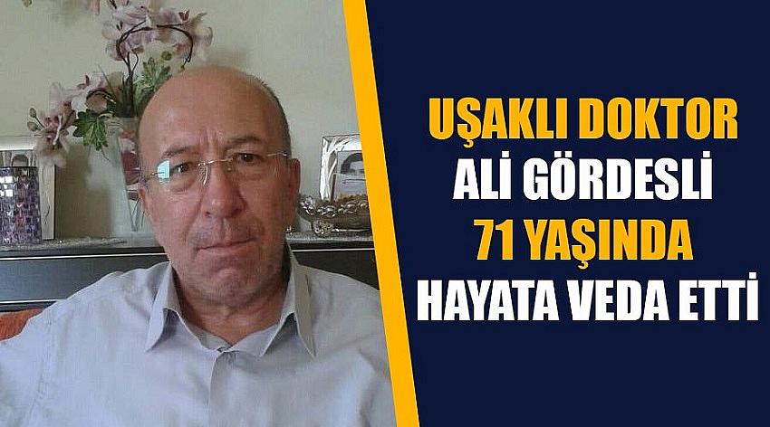 Uşaklı Doktor Ali Gördesli 71 Yaşında Hayata Veda Etti