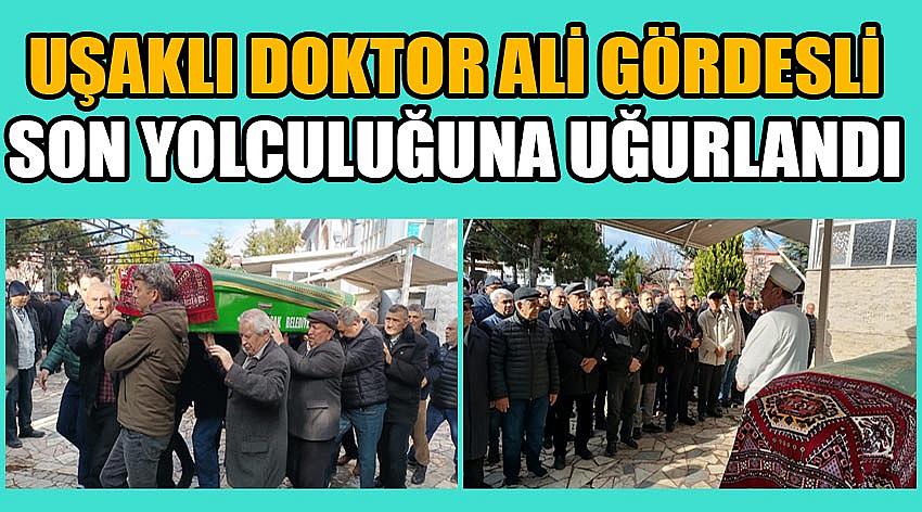 Uşaklı Doktor Ali Gördesli Son Yolculuğuna Uğurlandı