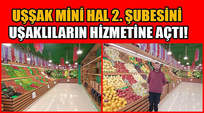 Uşşak Mini Hal 2. Şubesini Uşaklıların Hizmetine Açtı!