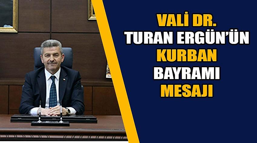 Vali Dr. Turan Ergün’ün Kurban Bayramı Mesajı