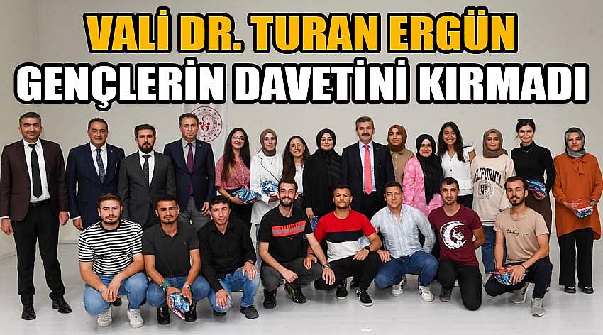 Vali Dr. Turan Ergün Gençlerin Davetini Kırmadı