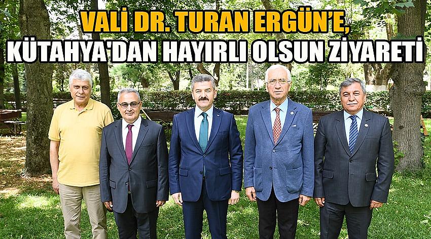 Vali Dr. Turan Ergün’e, Kütahya'dan Hayırlı Olsun Ziyareti