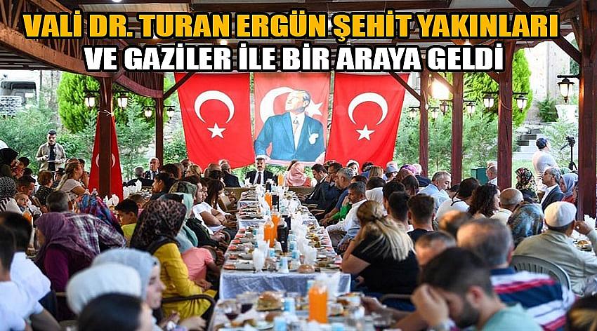 Vali Dr. Turan Ergün şehit yakınları ve gaziler ile bir araya geldi