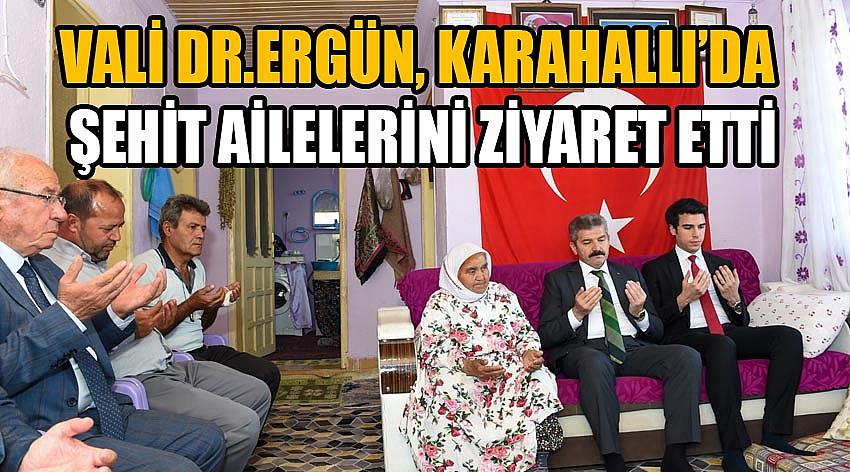 Vali Dr. Turan Ergün, Karahallı İlçesinde Şehit Ailelerini Ziyaret Etti